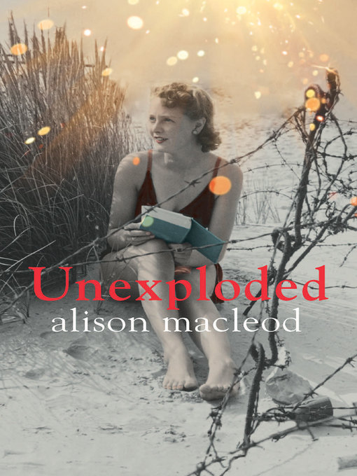 Title details for Unexploded by Alison MacLeod - Available